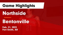 Northside  vs Bentonville  Game Highlights - Feb. 21, 2023