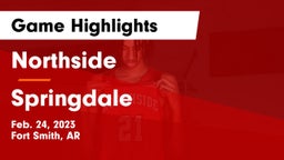 Northside  vs Springdale  Game Highlights - Feb. 24, 2023