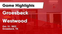 Groesbeck  vs Westwood  Game Highlights - Oct. 21, 2022