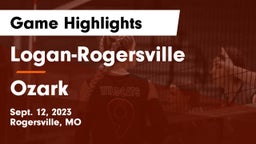 Logan-Rogersville  vs Ozark  Game Highlights - Sept. 12, 2023