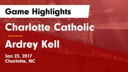 Charlotte Catholic  vs Ardrey Kell  Game Highlights - Jan 23, 2017