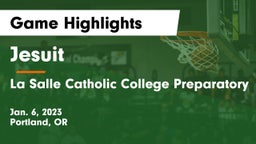 Jesuit  vs La Salle Catholic College Preparatory Game Highlights - Jan. 6, 2023
