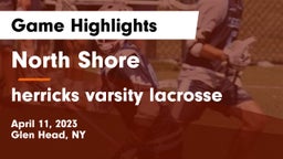 North Shore  vs herricks varsity lacrosse Game Highlights - April 11, 2023
