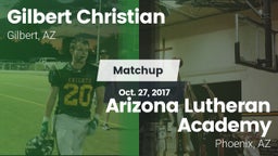 Matchup: Gilbert Christian vs. Arizona Lutheran Academy  2017