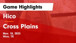 Hico  vs Cross Plains  Game Highlights - Nov. 18, 2023