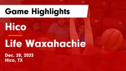 Hico  vs Life Waxahachie  Game Highlights - Dec. 28, 2023