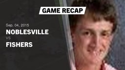 Recap: Noblesville  vs. Fishers  2015