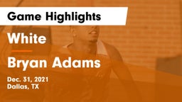 White  vs Bryan Adams  Game Highlights - Dec. 31, 2021