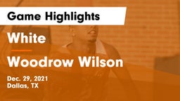 White  vs Woodrow Wilson  Game Highlights - Dec. 29, 2021