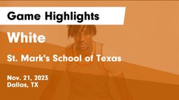 White  vs St. Mark's School of Texas Game Highlights - Nov. 21, 2023