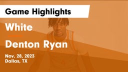 White  vs Denton Ryan  Game Highlights - Nov. 28, 2023