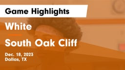 White  vs South Oak Cliff  Game Highlights - Dec. 18, 2023