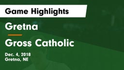 Gretna  vs Gross Catholic  Game Highlights - Dec. 4, 2018
