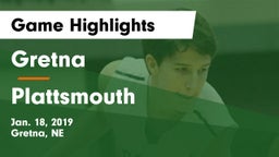 Gretna  vs Plattsmouth  Game Highlights - Jan. 18, 2019
