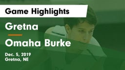 Gretna  vs Omaha Burke  Game Highlights - Dec. 5, 2019