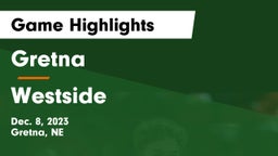 Gretna  vs Westside  Game Highlights - Dec. 8, 2023