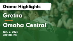 Gretna  vs Omaha Central  Game Highlights - Jan. 2, 2024