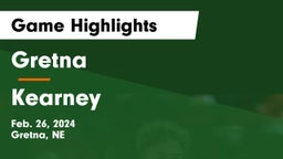 Gretna  vs Kearney  Game Highlights - Feb. 26, 2024