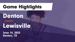 Denton  vs Lewisville  Game Highlights - June 14, 2023