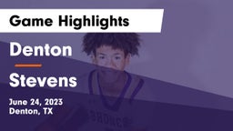 Denton  vs Stevens  Game Highlights - June 24, 2023