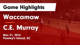 Waccamaw  vs C.E. Murray Game Highlights - Nov 21, 2016
