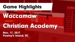 Waccamaw  vs Christian Academy  Game Highlights - Nov. 17, 2017
