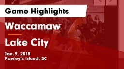 Waccamaw  vs Lake City  Game Highlights - Jan. 9, 2018