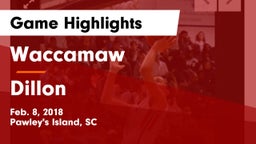Waccamaw  vs Dillon Game Highlights - Feb. 8, 2018