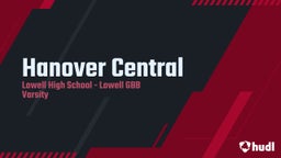 Lowell girls basketball highlights Hanover Central