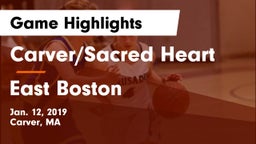 Carver/Sacred Heart  vs East Boston Game Highlights - Jan. 12, 2019