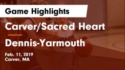 Carver/Sacred Heart  vs Dennis-Yarmouth  Game Highlights - Feb. 11, 2019