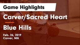 Carver/Sacred Heart  vs Blue Hills Game Highlights - Feb. 26, 2019