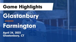 Glastonbury  vs Farmington  Game Highlights - April 24, 2023