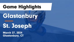 Glastonbury  vs St. Joseph  Game Highlights - March 27, 2024