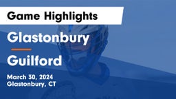 Glastonbury  vs Guilford  Game Highlights - March 30, 2024