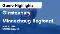 Glastonbury  vs Minnechaug Regional  Game Highlights - April 9, 2024