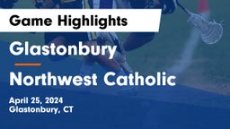 Glastonbury  vs Northwest Catholic  Game Highlights - April 25, 2024