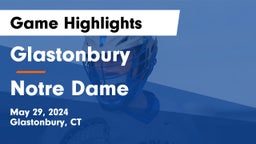 Glastonbury  vs Notre Dame  Game Highlights - May 29, 2024