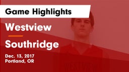 Westview  vs Southridge  Game Highlights - Dec. 13, 2017
