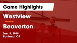 Westview  vs Beaverton  Game Highlights - Jan. 5, 2018