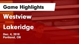 Westview  vs Lakeridge  Game Highlights - Dec. 4, 2018