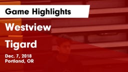 Westview  vs Tigard  Game Highlights - Dec. 7, 2018