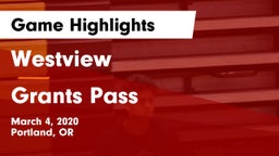 Westview  vs Grants Pass  Game Highlights - March 4, 2020