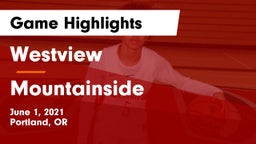 Westview  vs Mountainside  Game Highlights - June 1, 2021