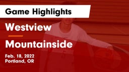 Westview  vs Mountainside  Game Highlights - Feb. 18, 2022