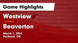 Westview  vs Beaverton  Game Highlights - March 1, 2024