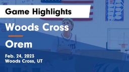 Woods Cross  vs Orem  Game Highlights - Feb. 24, 2023