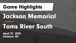 Jackson Memorial  vs Toms River  South Game Highlights - April 27, 2023