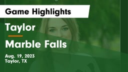Taylor  vs Marble Falls  Game Highlights - Aug. 19, 2023