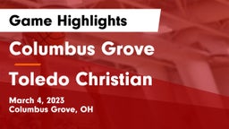 Columbus Grove  vs Toledo Christian  Game Highlights - March 4, 2023